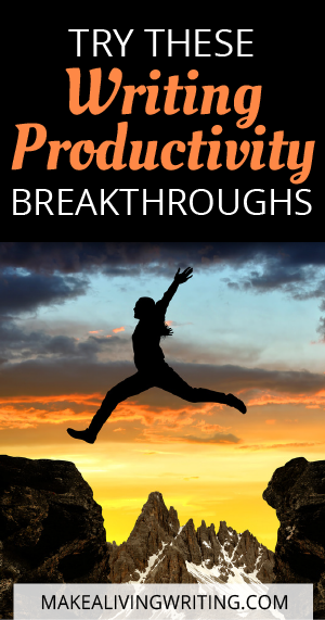 Try These Writing Productivity Breakthroughs. Makealivingwriting.com