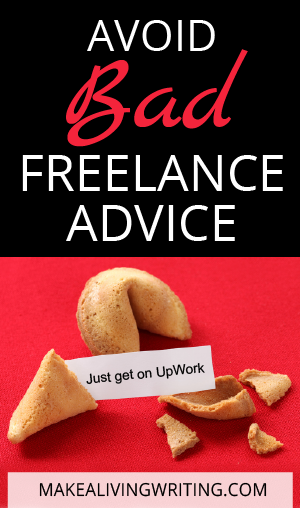 Avoid bad freelance advice. Makealivingwriting.com
