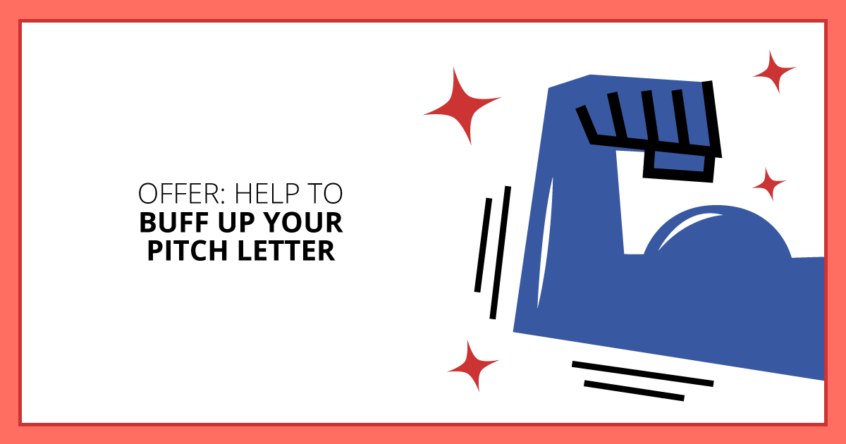 Offer: Help to Buff Up Your Pitch Letter. Makealivingwriting.com