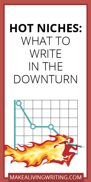 Hot Niches: What to Write in the Downturn. Makealivingwriting.com.