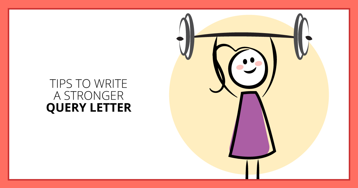 Tips to Write a Stronger Query Letter. Makealivingwriting.com