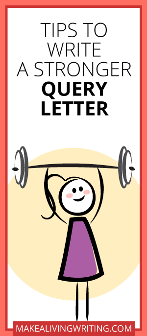 Tips to Write a Stronger Query Letter. Makealivingwriting.com