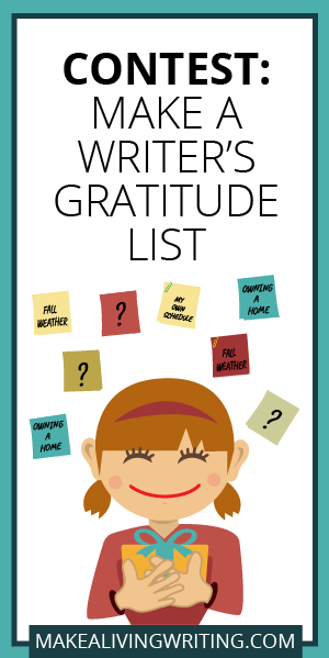 Contest: Make a Writer's Gratitude List. Makealivingwriting.com