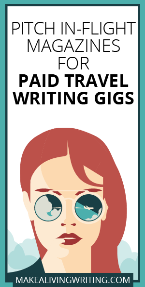 Pitch In-Flight Magazines for Paid Travel Writing Gigs. Makealivingwriting.com