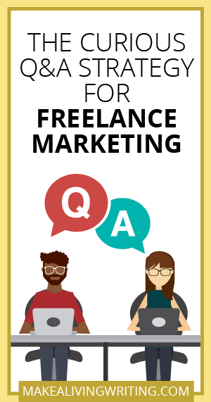 The Curious Q&A Strategy for Freelance Marketing. Makealivingwriting.com.
