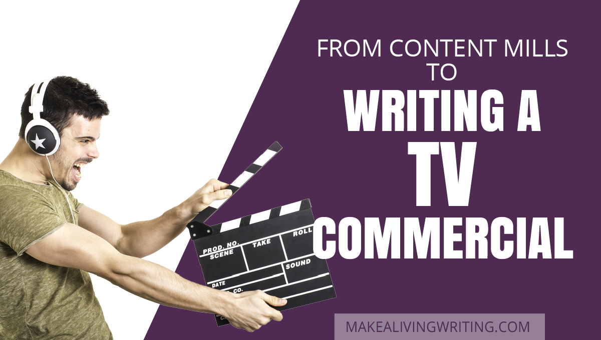 From content mills to writing a TV commercial in 2 months. Makealivingwriting.com
