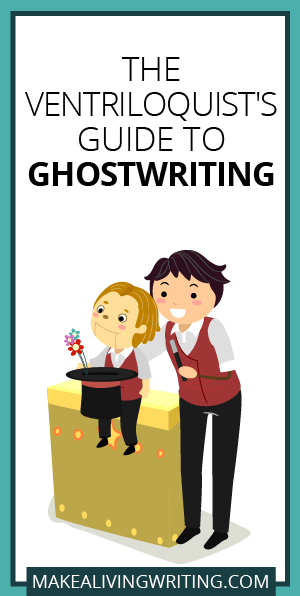 The Ventriloquist's Guide to Ghostwriting. Makealivingwriting.com.