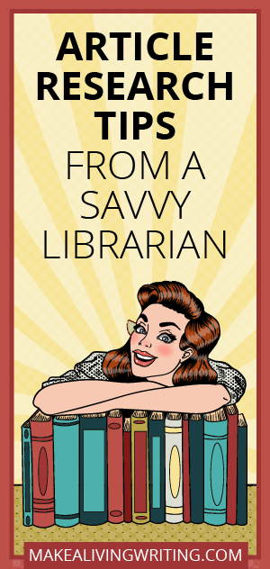 Article Research Tips from a Savvy Librarian. Makealivingwriting.com