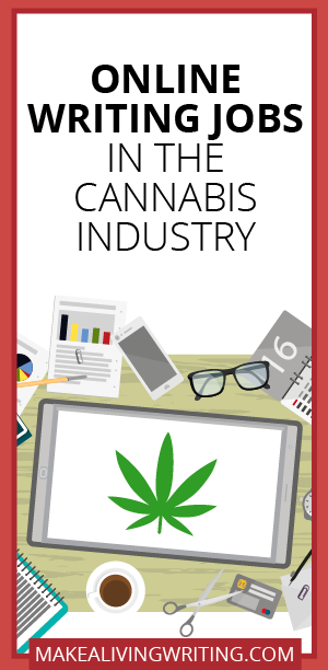 Online Writing Jobs in the Cannabis Industry. Makealivingwriting.com.