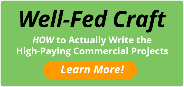 Well-Fed Craft. How to actually write the high-paying commercial projects.