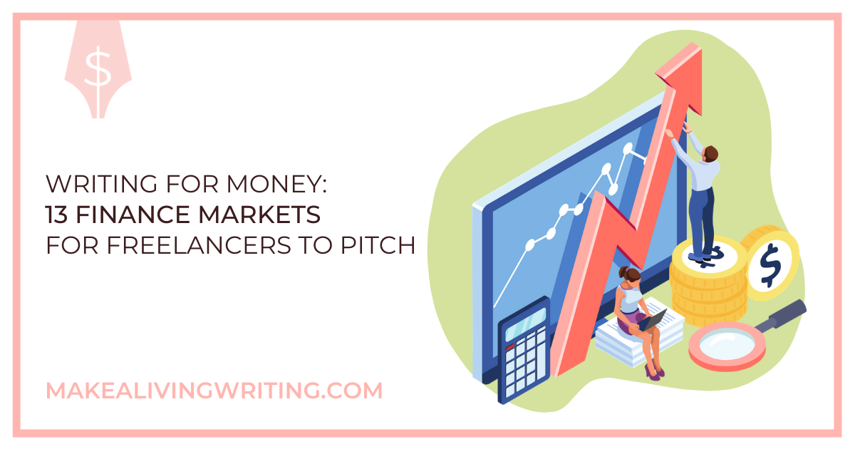 Writing for Money_ 13 Finance Markets for Freelancers to Pitch Social . Makealivingwriting.com