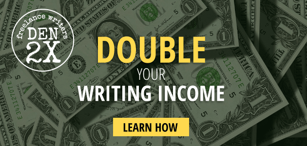 Become successful freelance writers - Double your writing income. LEARN HOW! Freelance Writers Den 2X