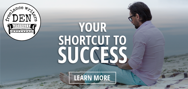 The Freelance Writer's Den: Your shortcut to success. LEARN MORE.
