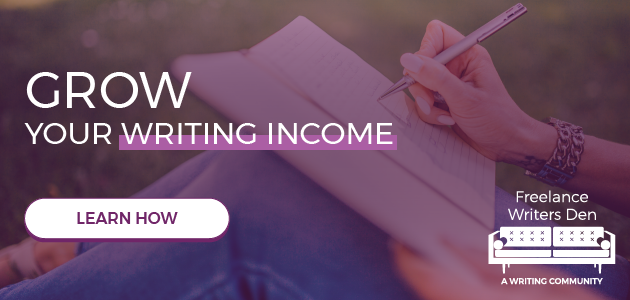 Banner Ad for Freelance Writers Den reading Grow your Writing Income