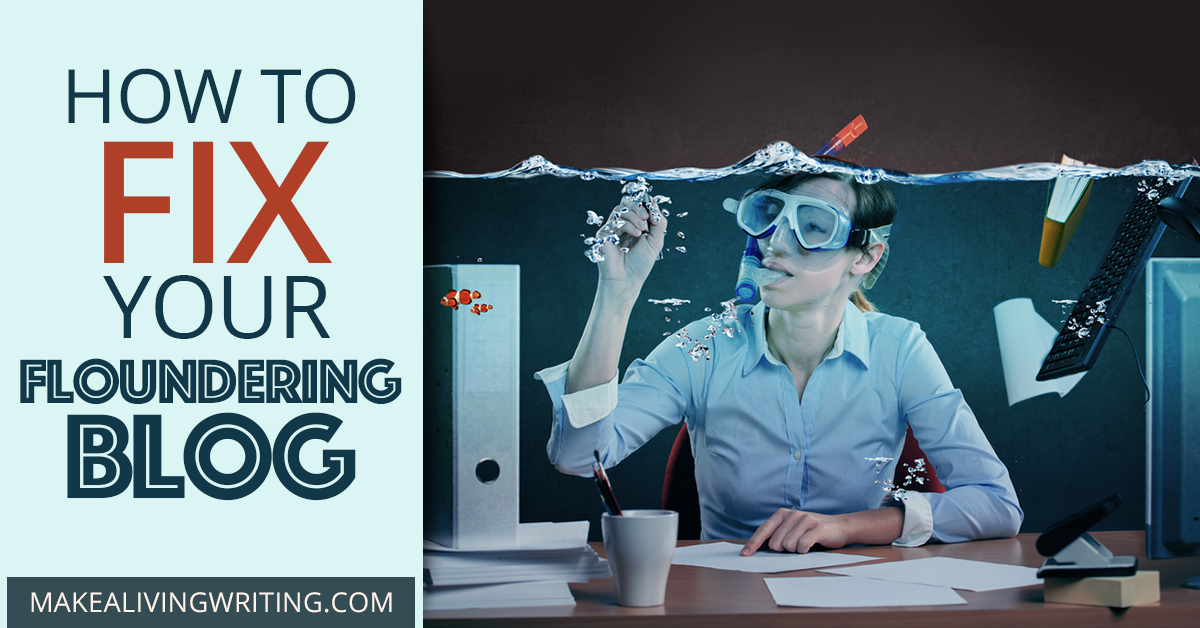 Make your failing blog earn. Makealivingwriting.com
