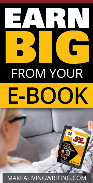 Earn Big from Your E-Book. Makealivingwriting.com