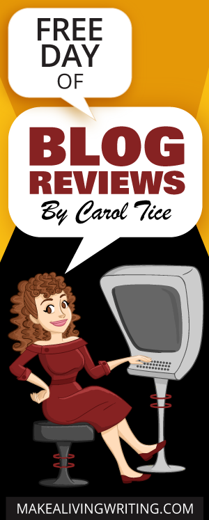 Free Day of Blog Reviews by Carol Tice. Makealivingwriting.com