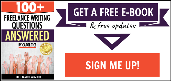 Get paid to blog: Get a free e-book (100+ Freelance Writing Questions Answered by Carol Tice) and free updates! Sign me up!